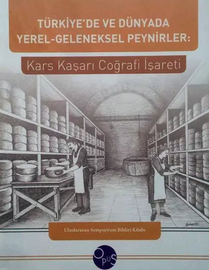 Local-Traditional Cheeses in Turkey and the World: Kars Kasar Geographical Indication